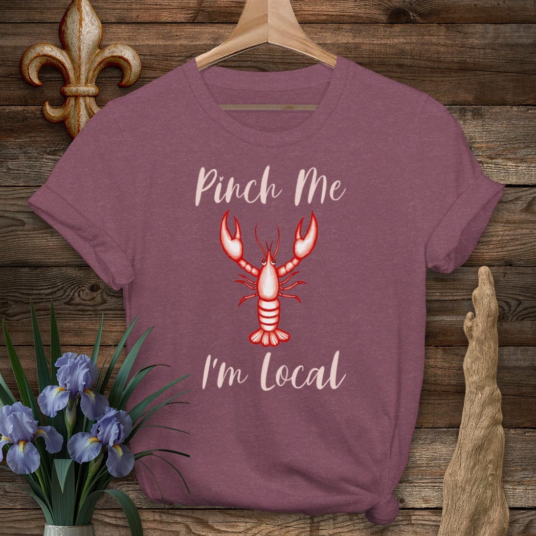 S / Heather Maroon Louisiana Pinch Me, I'm Local T-Shirt by Laissez Faire Wear