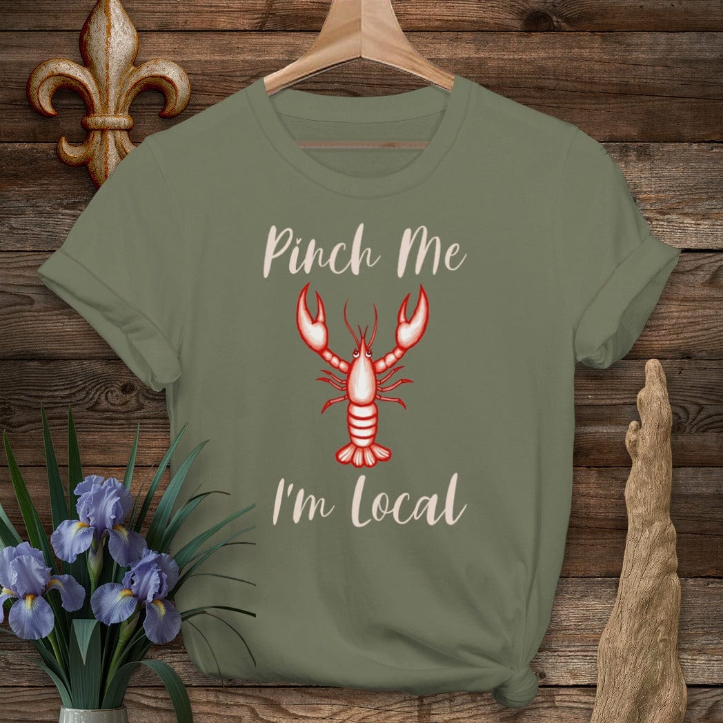 S / Military Green Louisiana Pinch Me, I'm Local T-Shirt by Laissez Faire Wear