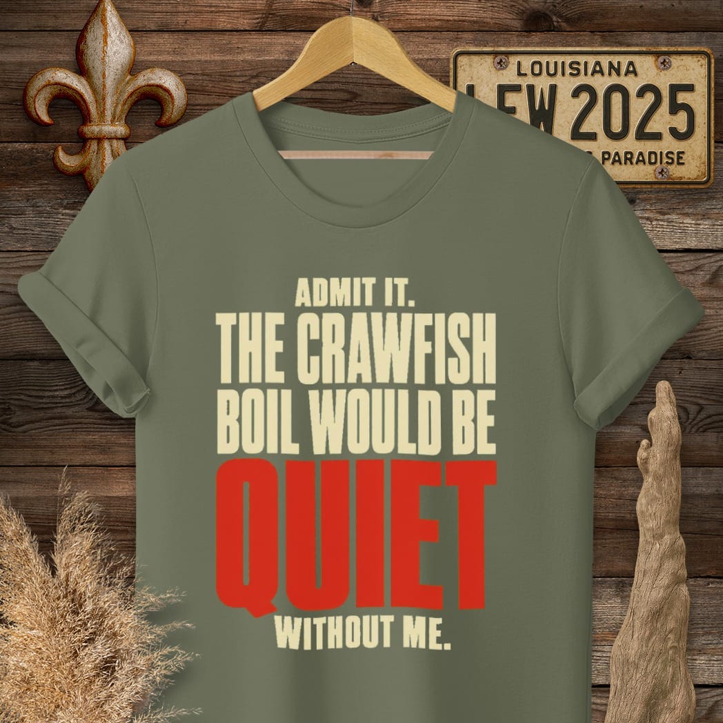 Military Green / S Louisiana Quiet Without Me T-Shirt by Laissez Faire Wear