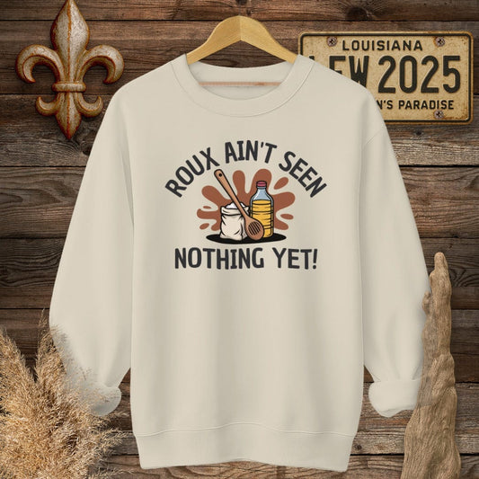 S / Sand Louisiana Roux Ain't Seen Nothing Yet Sweatshirt by Laissez Faire Wear