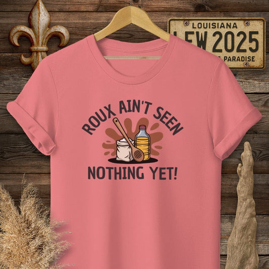 S / Coral Silk Louisiana Roux Ain't Seen Nothing Yet T-Shirt by Laissez Faire Wear