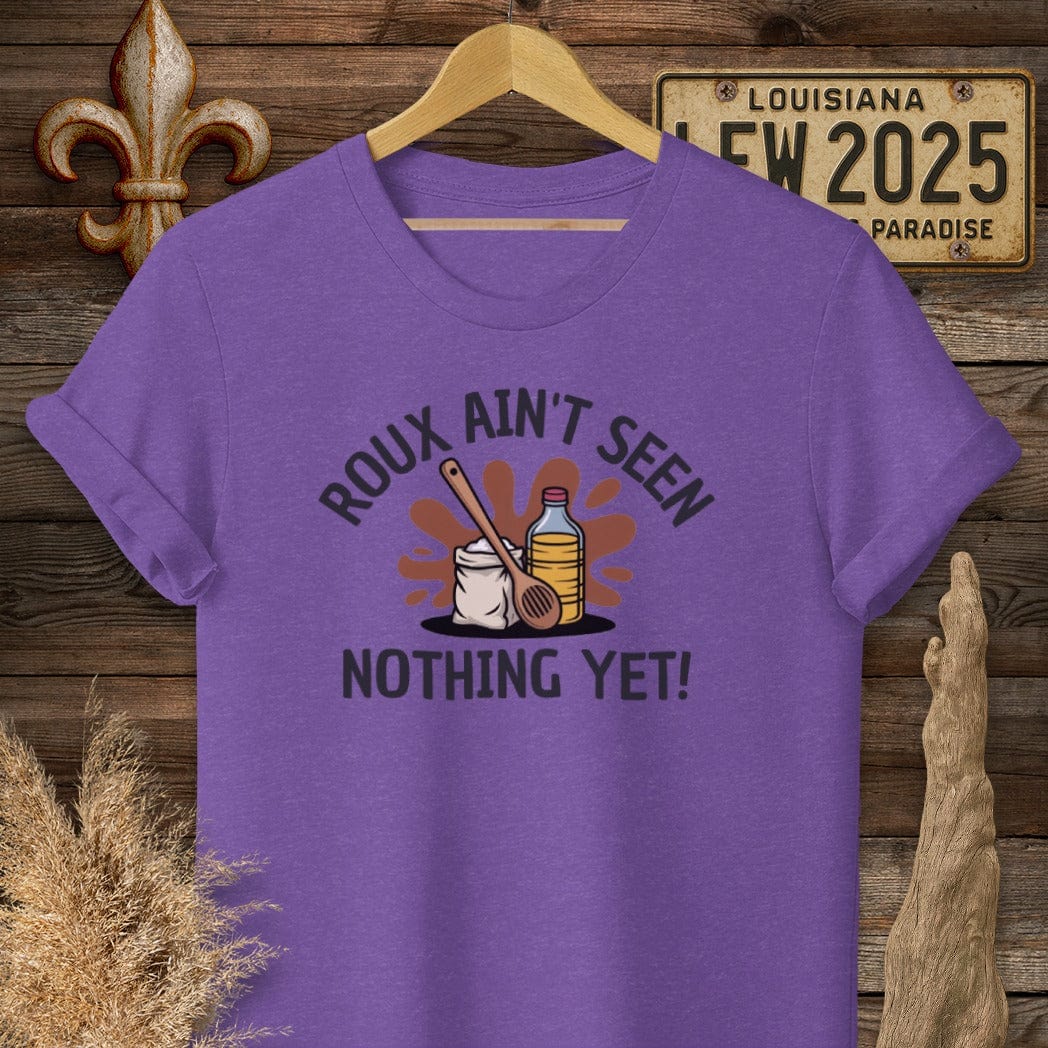 S / Heather Purple Louisiana Roux Ain't Seen Nothing Yet T-Shirt by Laissez Faire Wear