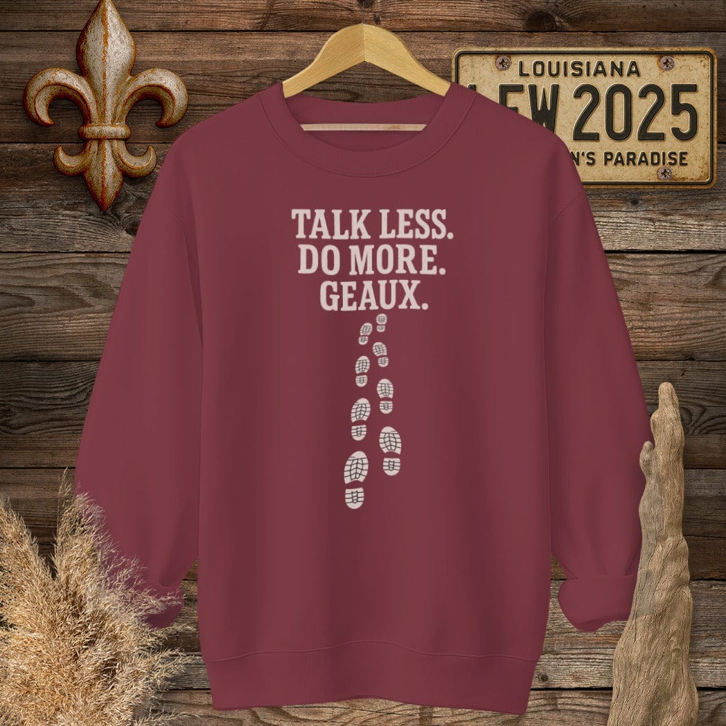 S / Garnet Louisiana Talk Less. Do More. Geaux. Sweatshirt by Laissez Faire Wear