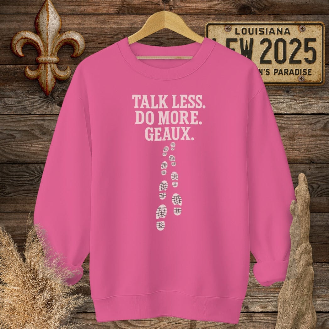 S / Heliconia Louisiana Talk Less. Do More. Geaux. Sweatshirt by Laissez Faire Wear