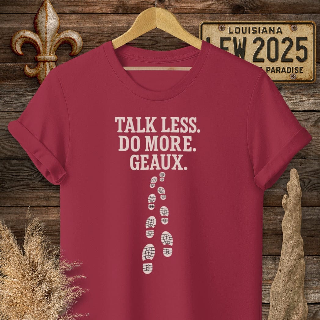S / Cardinal Red Louisiana Talk Less. Do More. Geaux. T-Shirt by Laissez Faire Wear
