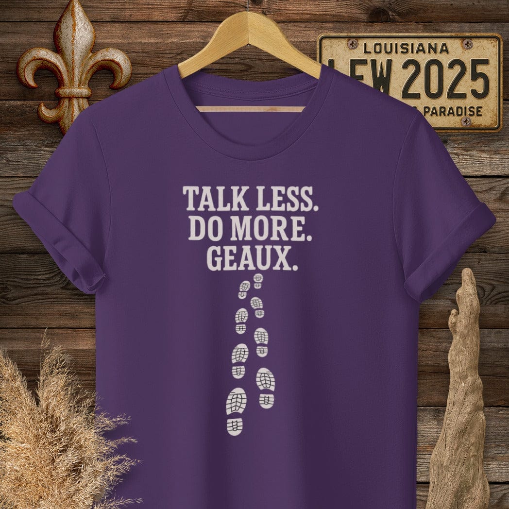 S / Purple Louisiana Talk Less. Do More. Geaux. T-Shirt by Laissez Faire Wear