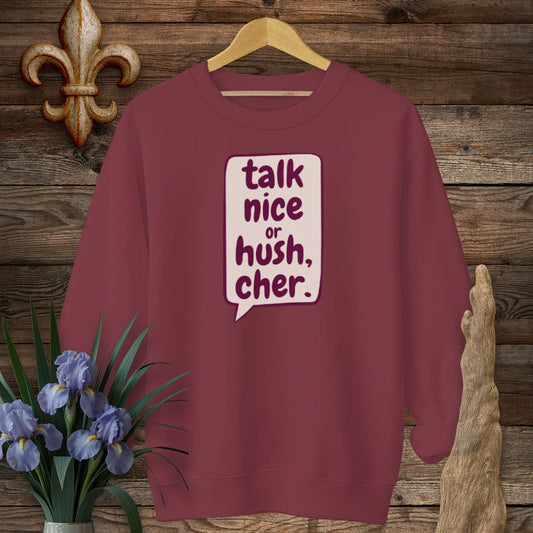 S / Garnet Louisiana Talk Nice or Hush, Cher Sweatshirt by Laissez Faire Wear