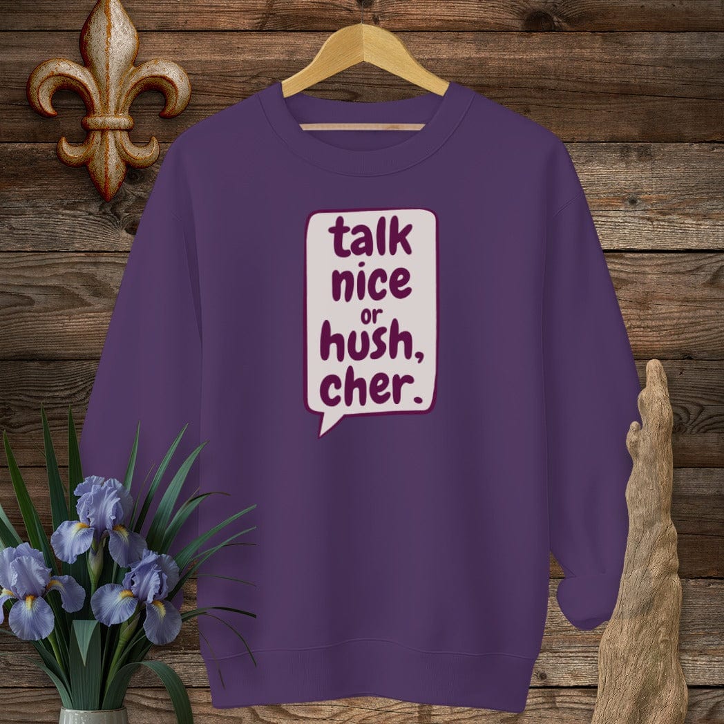 S / Purple Louisiana Talk Nice or Hush, Cher Sweatshirt by Laissez Faire Wear