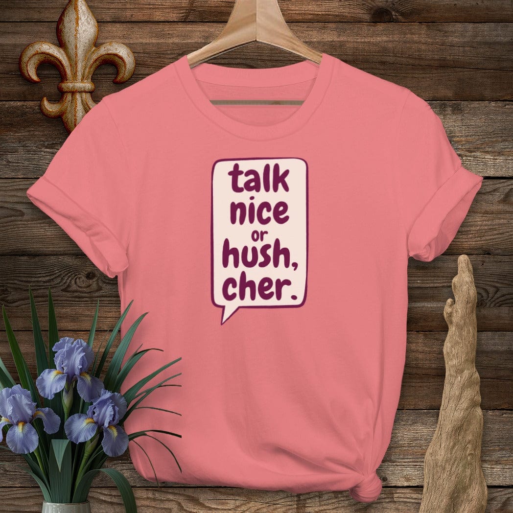 S / Coral Silk Louisiana Talk Nice or Hush, Cher T-Shirt by Laissez Faire Wear