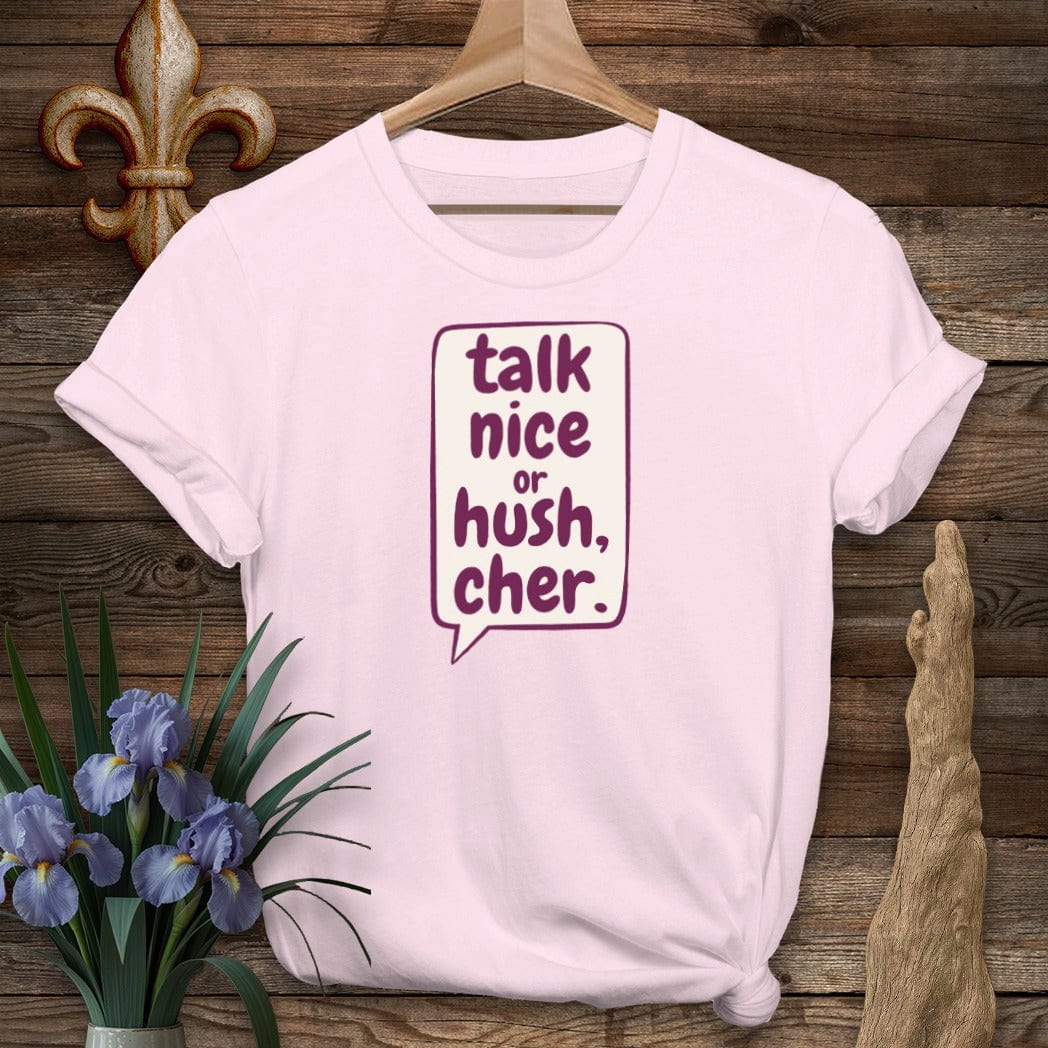 S / Light Pink Louisiana Talk Nice or Hush, Cher T-Shirt by Laissez Faire Wear
