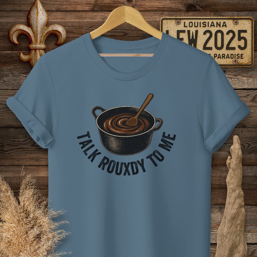 S / Indigo Blue Louisiana Talk Rouxdy To Me T-Shirt by Laissez Faire Wear