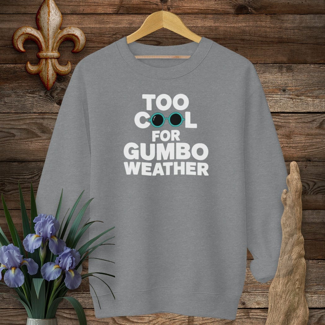 S / Graphite Heather Louisiana Too Cool For Gumbo Weather Sweatshirt by Laissez Faire Wear