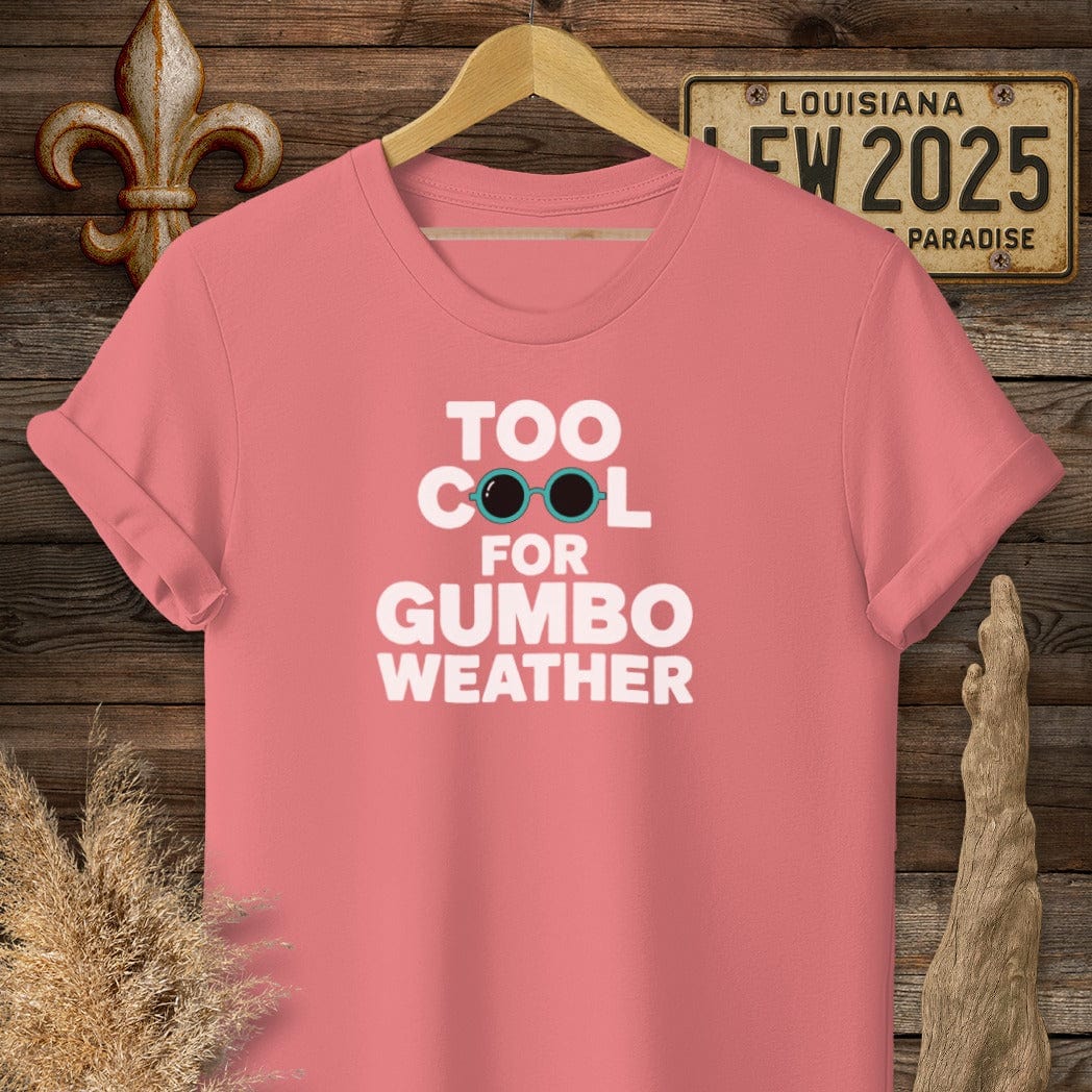 S / Coral Silk Louisiana Too Cool For Gumbo Weather T-Shirt by Laissez Faire Wear