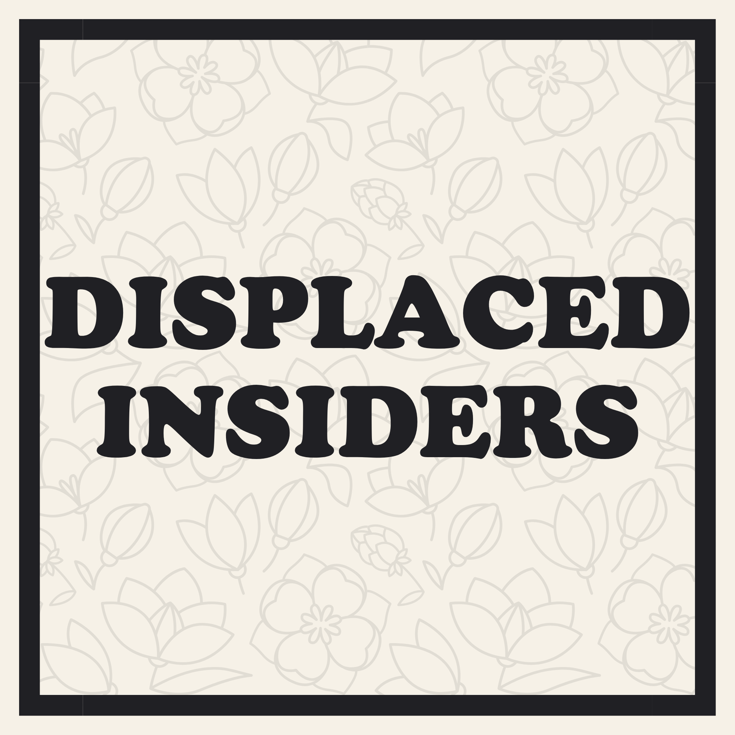 Displaced Insiders