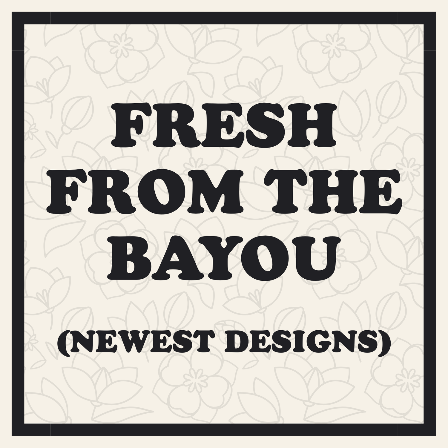 Fresh from the Bayou