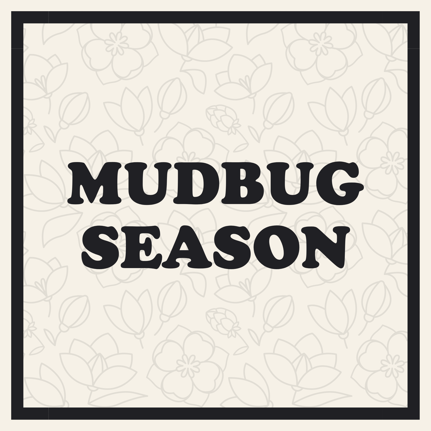 Mudbug Season