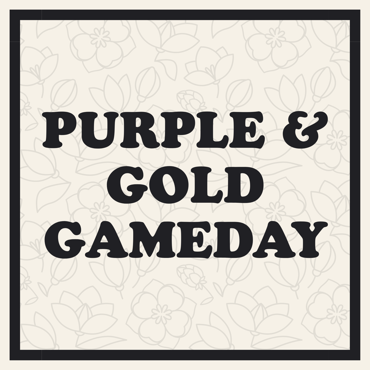 Purple & Gold Game Day
