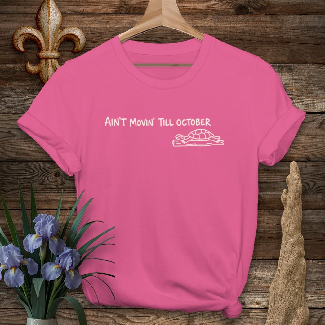 S / Heliconia Louisiana Ain't Movin' Till October T-Shirt by Laissez Faire Wear