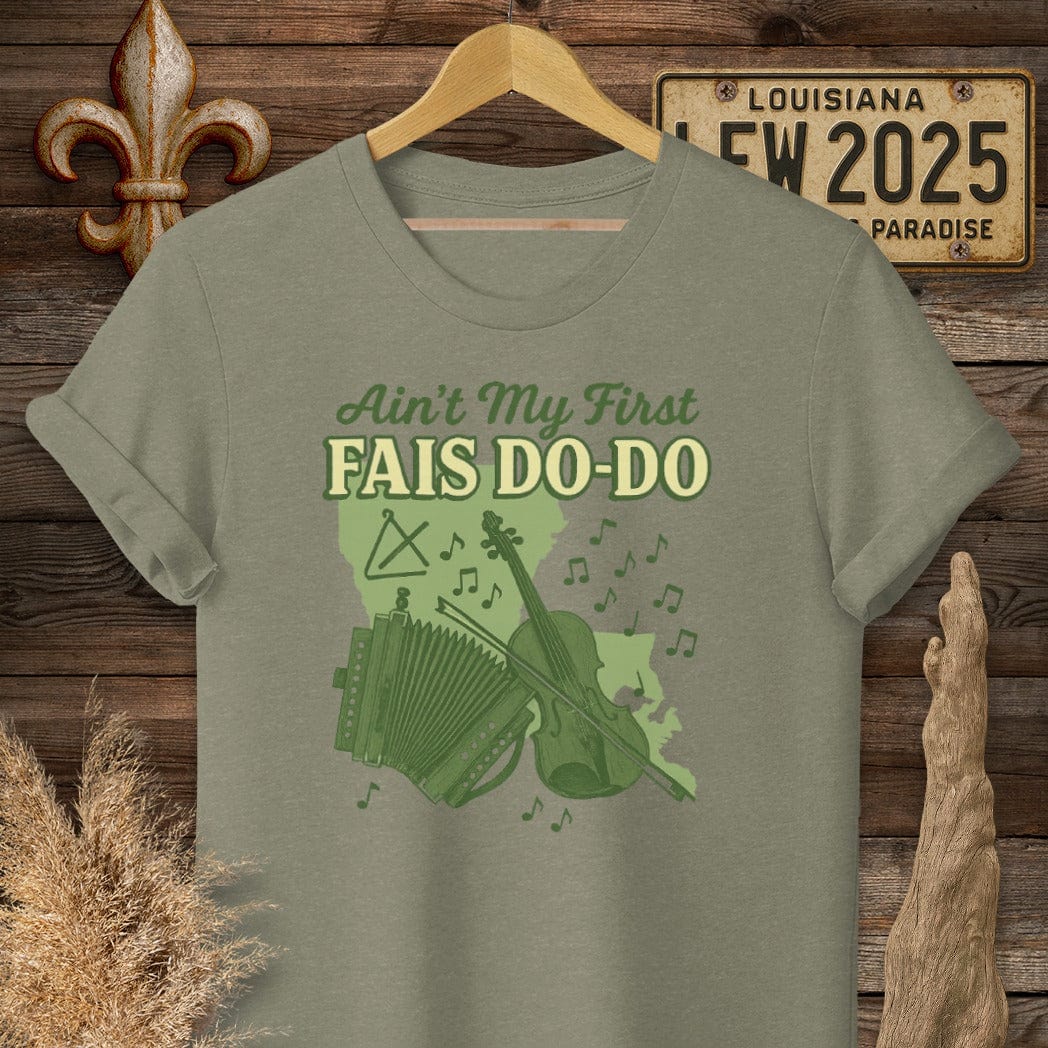 S / Heather Military Green Louisiana Ain't My First Fais Do-Do Cajun T-Shirt by Laissez Faire Wear