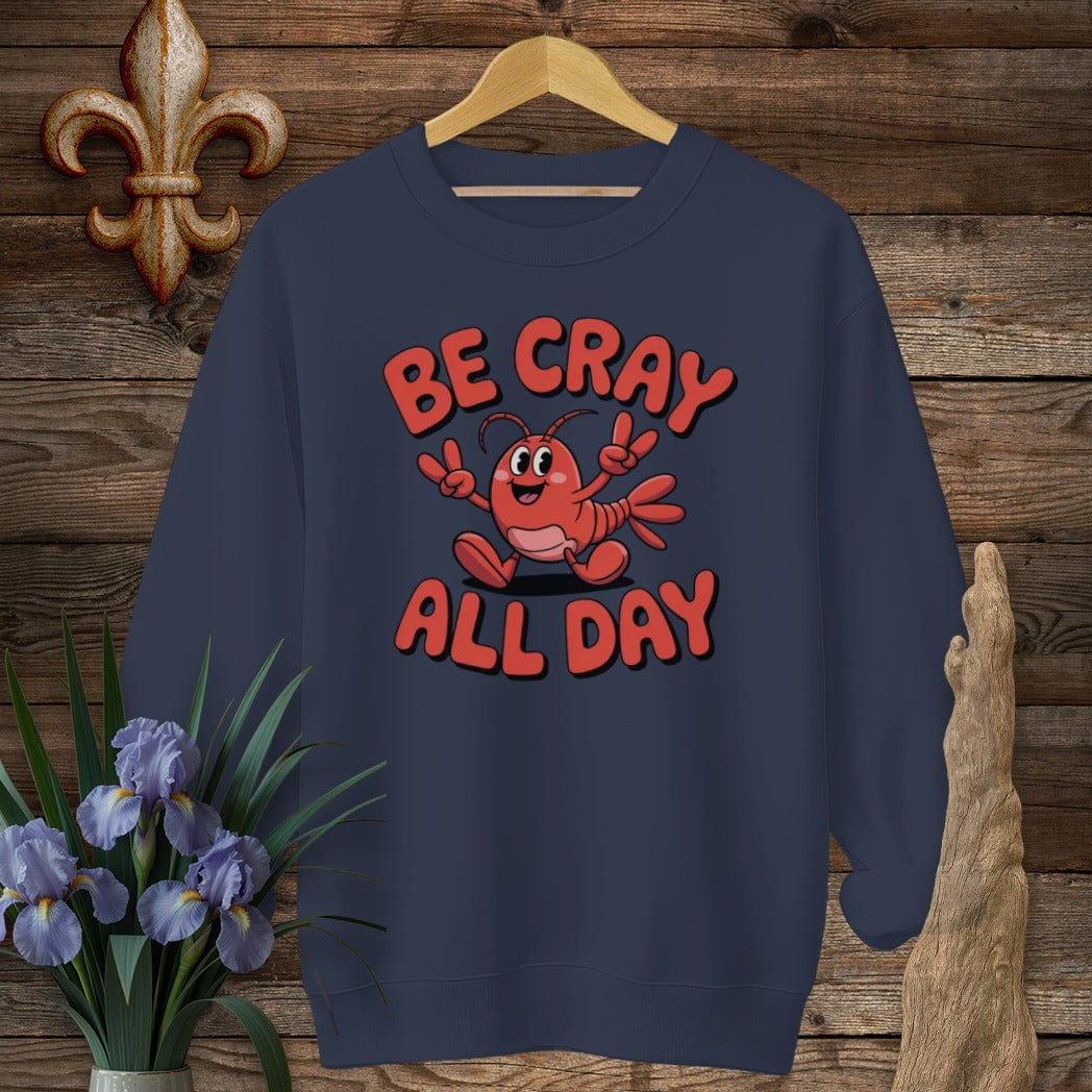 S / Navy Louisiana Be Cray All Day Sweatshirt by Laissez Faire Wear