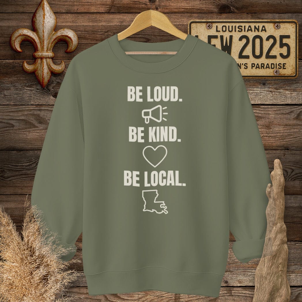 S / Military Green Louisiana Be Loud. Be Kind. Be Local. Sweatshirt by Laissez Faire Wear