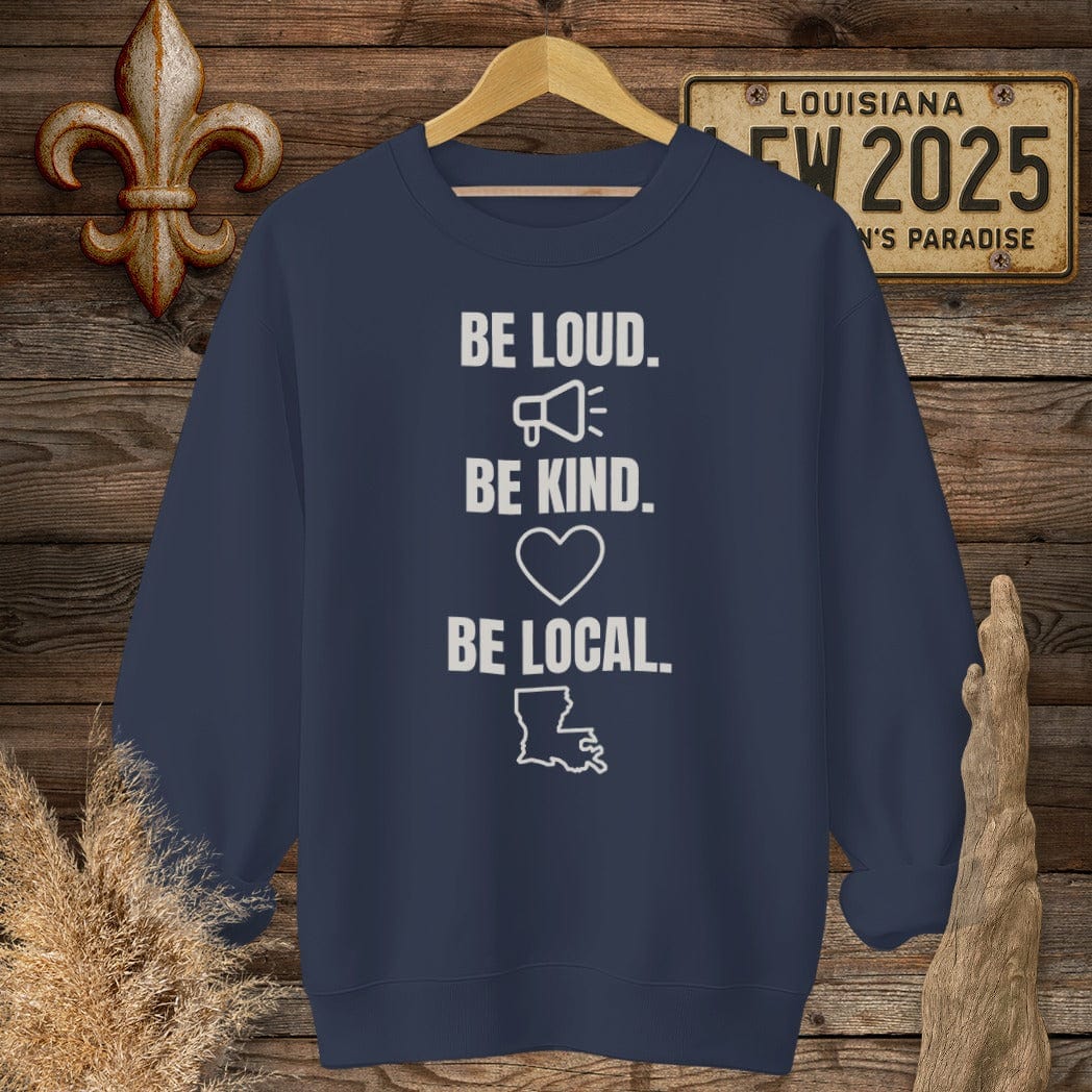 S / Navy Louisiana Be Loud. Be Kind. Be Local. Sweatshirt by Laissez Faire Wear