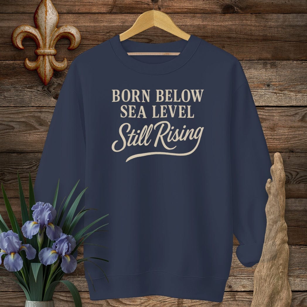 S / Navy Louisiana Born Below Sea Level Sweatshirt by Laissez Faire Wear
