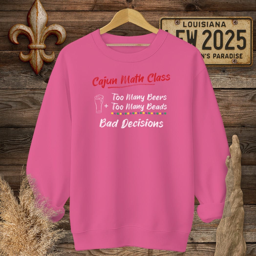 S / Heliconia Louisiana Cajun Math Class - Bad Decisions Sweatshirt by Laissez Faire Wear
