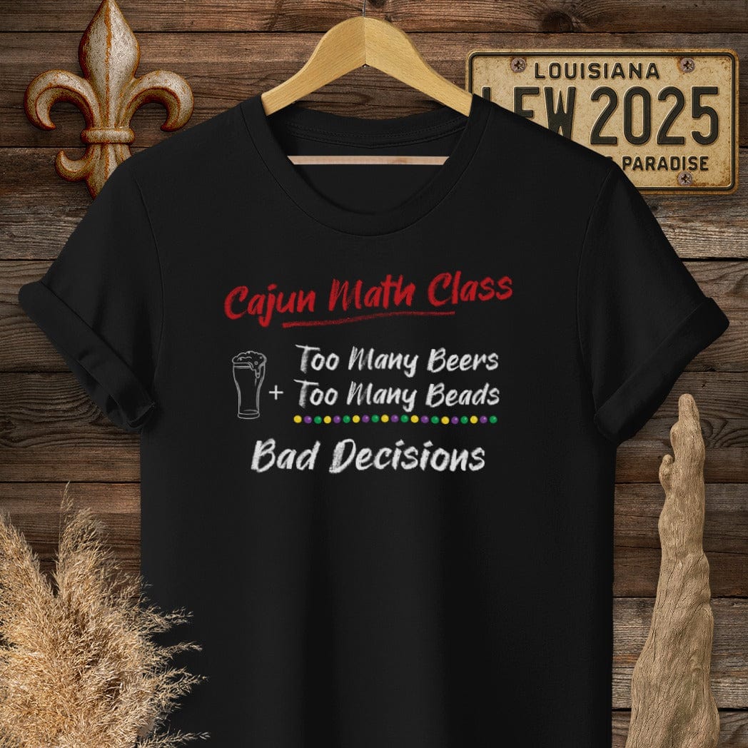 S / Black Louisiana Cajun Math Class - Bad Decisions T-Shirt by Laissez Faire Wear