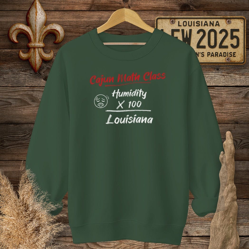 S / Forest Green Louisiana Cajun Math Class - Louisiana Humidity Sweatshirt by Laissez Faire Wear