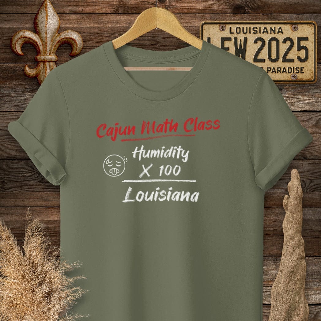 S / Military Green Louisiana Cajun Math Class - Louisiana Humidity T-Shirt by Laissez Faire Wear