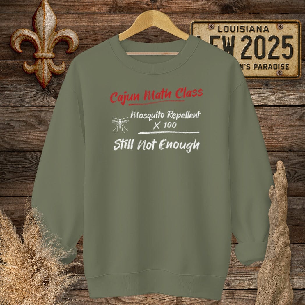 S / Military Green Louisiana Cajun Math Class - Still Not Enough Sweatshirt by Laissez Faire Wear