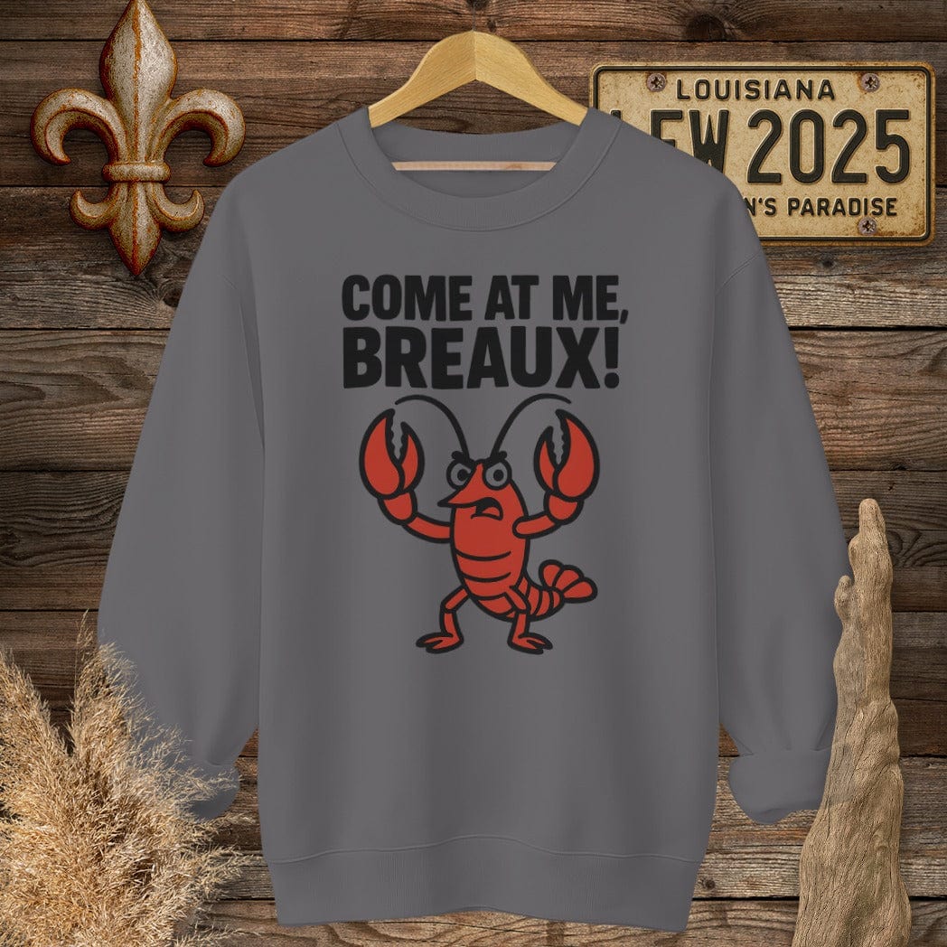 S / Charcoal Louisiana Come at Me, Breaux! Sweatshirt by Laissez Faire Wear