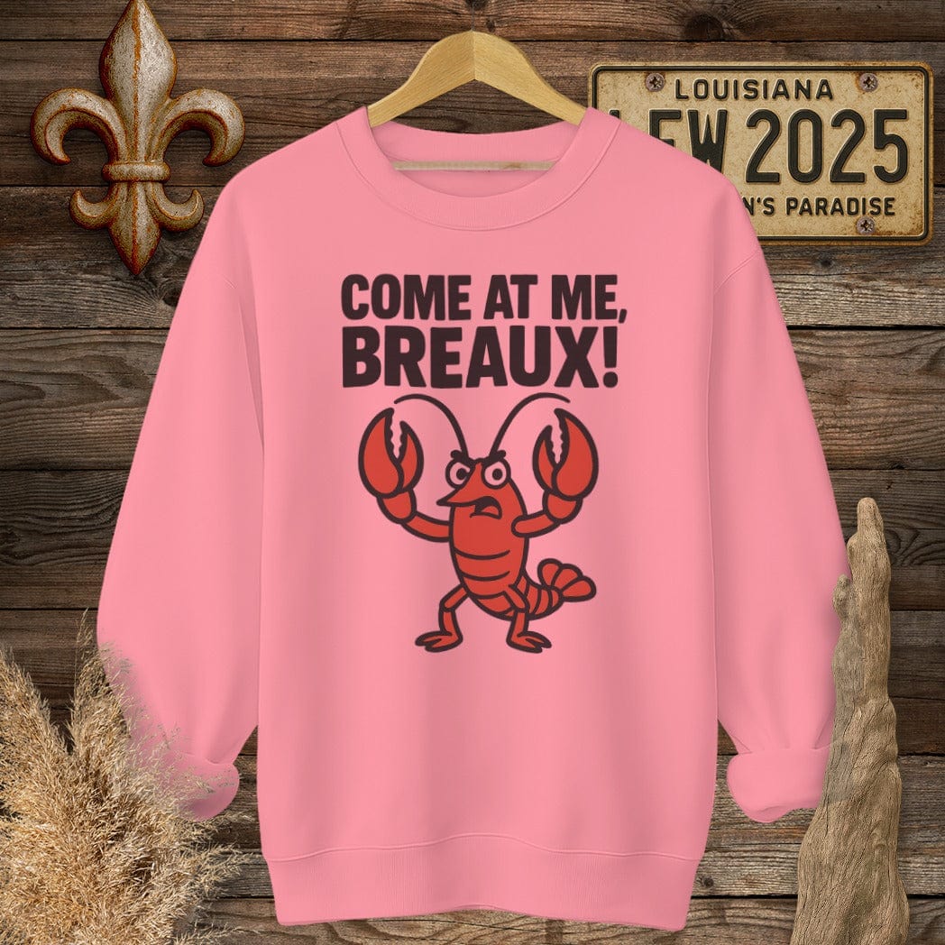 S / Safety Pink Louisiana Come at Me, Breaux! Sweatshirt by Laissez Faire Wear