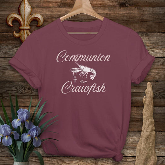 S / Maroon Louisiana Communion Then Crawfish T-Shirt by Laissez Faire Wear