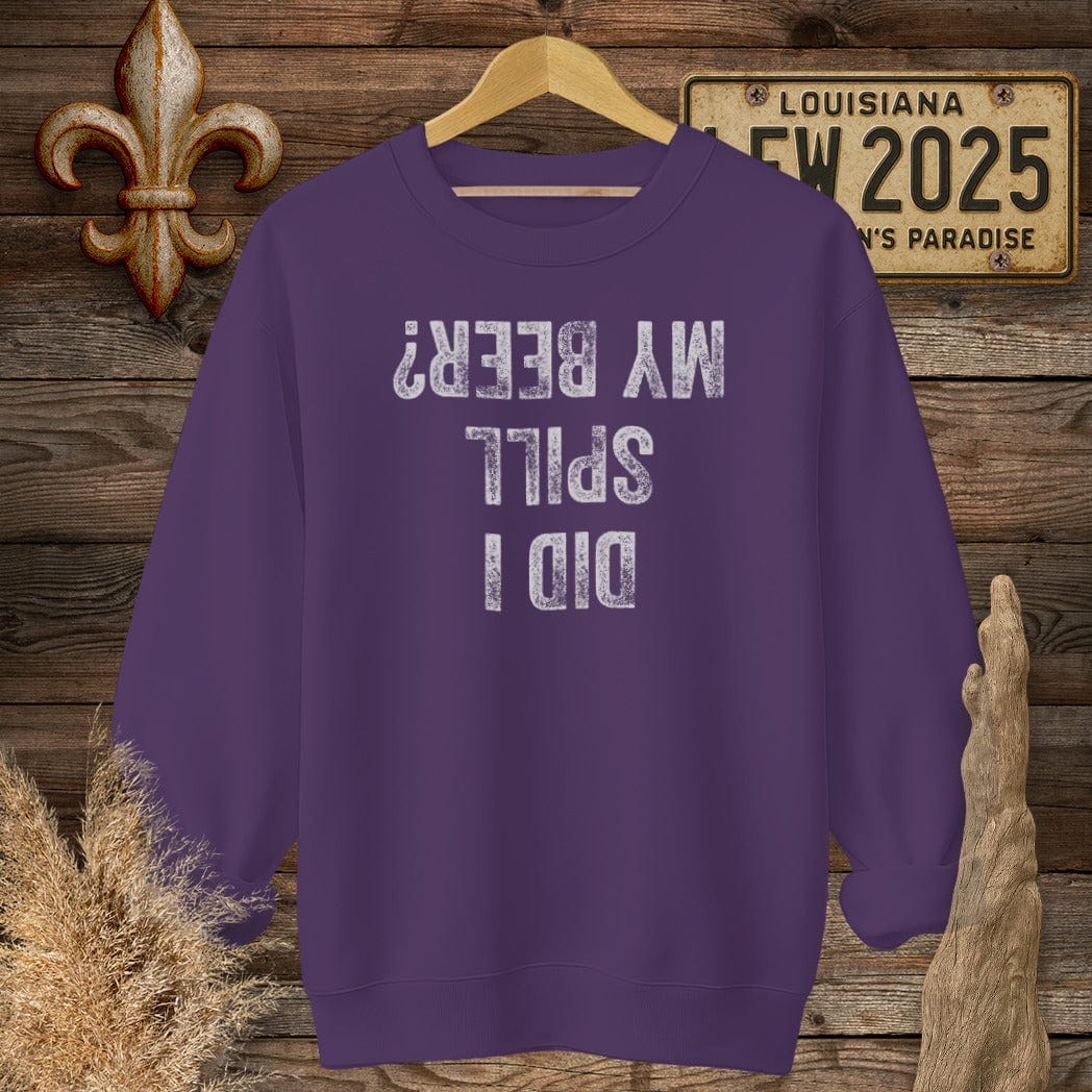 S / Purple Louisiana Did I Spill My Beer? Sweatshirt by Laissez Faire Wear