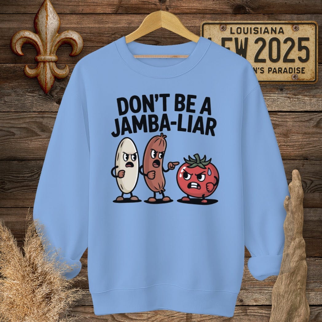 S / Carolina Blue Louisiana Don't Be A Jamba-LIAR Sweatshirt by Laissez Faire Wear