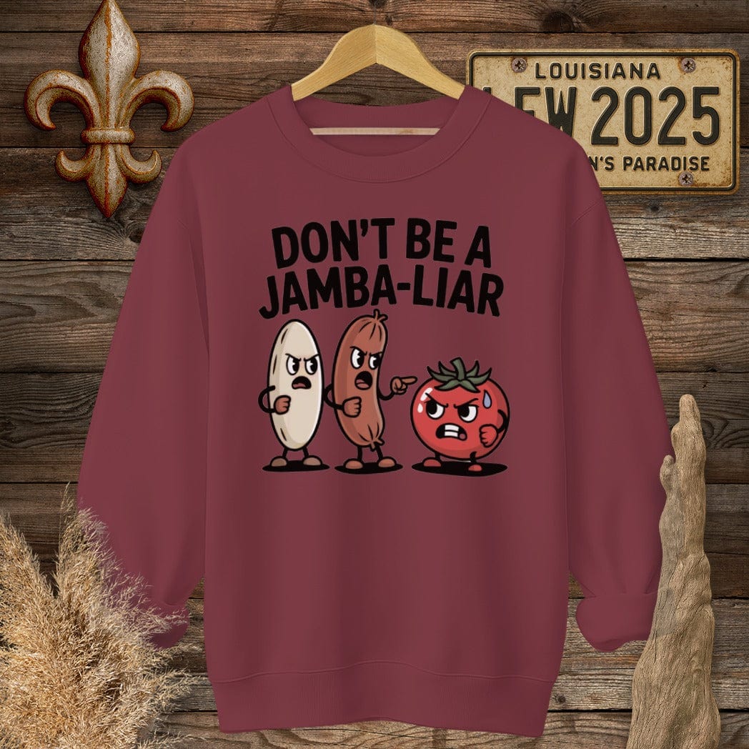 S / Garnet Louisiana Don't Be A Jamba-LIAR Sweatshirt by Laissez Faire Wear