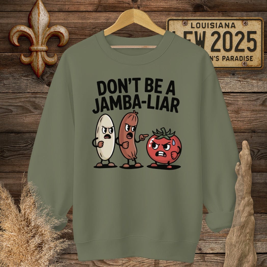 S / Military Green Louisiana Don't Be A Jamba-LIAR Sweatshirt by Laissez Faire Wear
