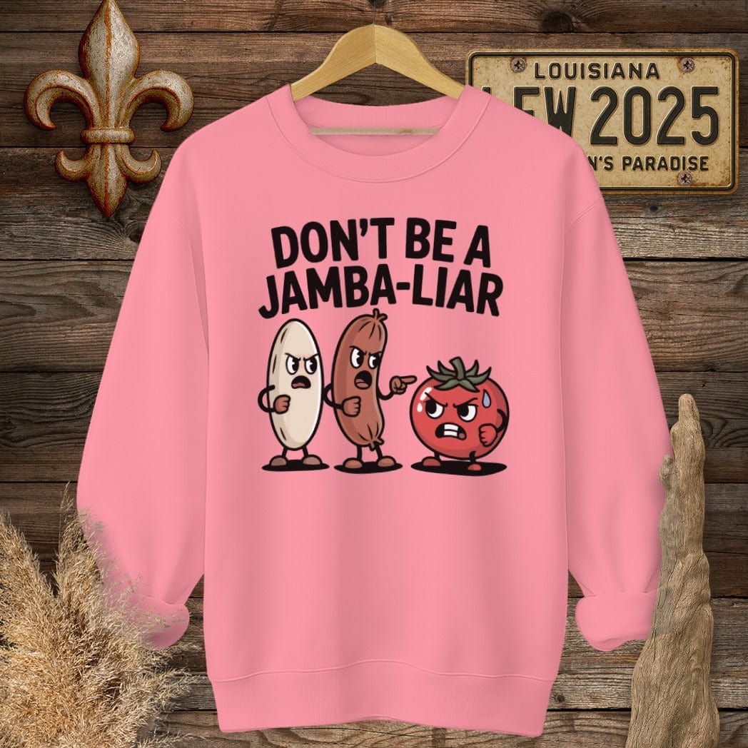 S / Safety Pink Louisiana Don't Be A Jamba-LIAR Sweatshirt by Laissez Faire Wear