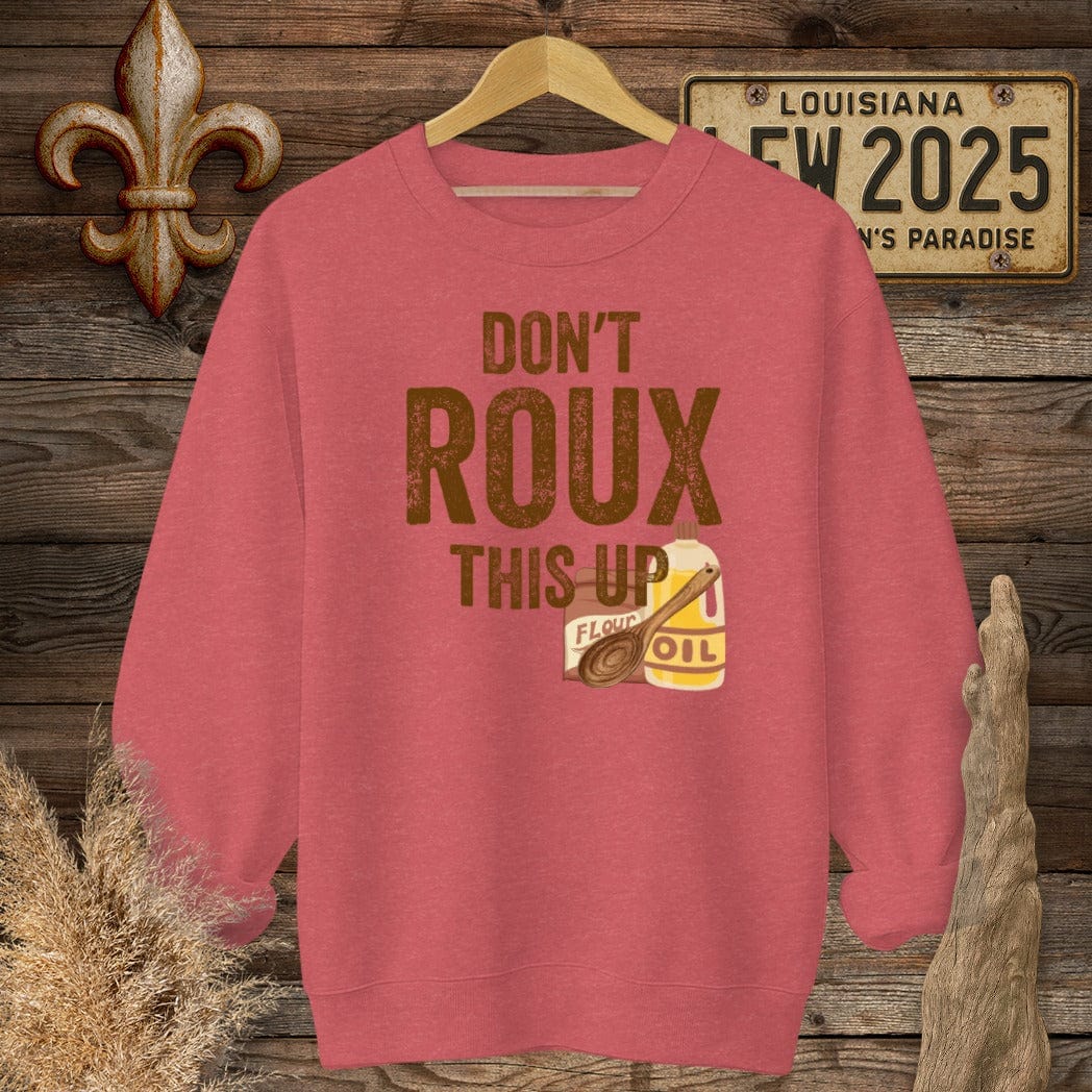 S / Heather Scarlet Red Louisiana Don't ROUX This Up Funny Sweatshirt by Laissez Faire Wear