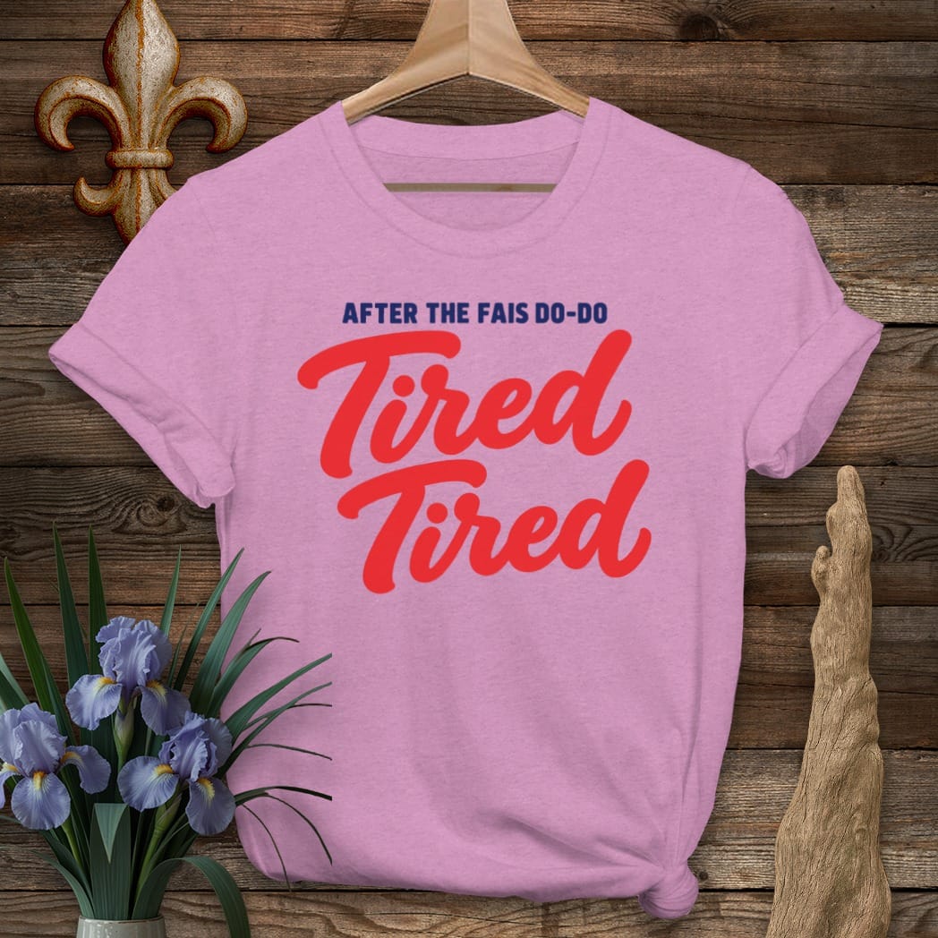 S / Heather Radiant Orchid Louisiana Fais Do-Do Tired Tired T-Shirt by Laissez Faire Wear