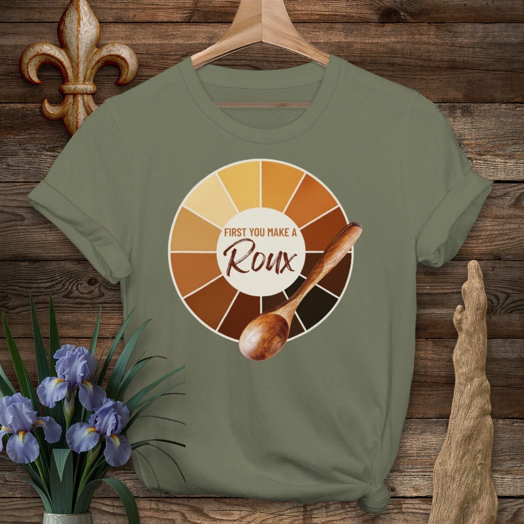 S / Military Green Louisiana First You Make A Roux T-Shirt by Laissez Faire Wear