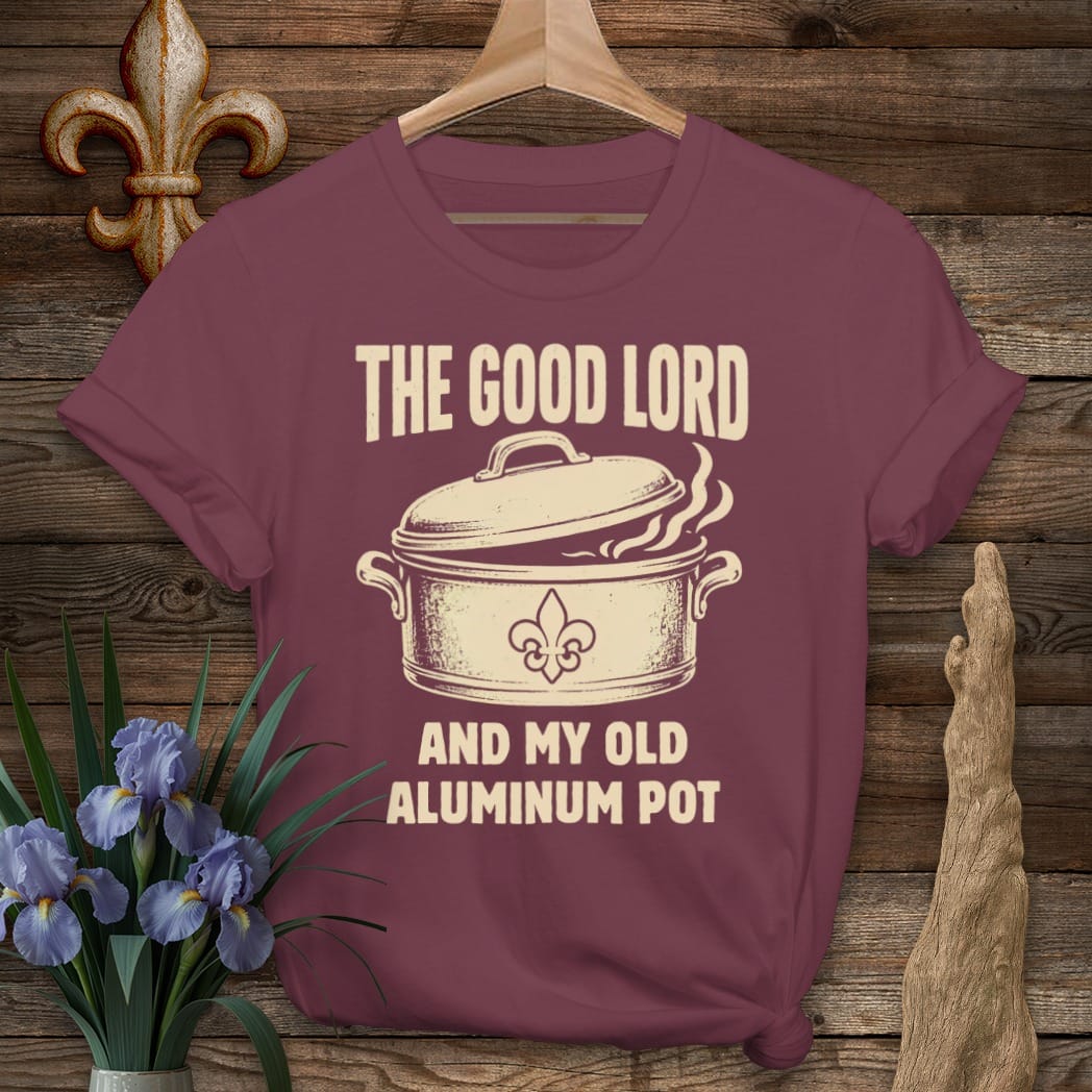 S / Maroon Louisiana Good Lord & My Aluminum Pot T-Shirt by Laissez Faire Wear