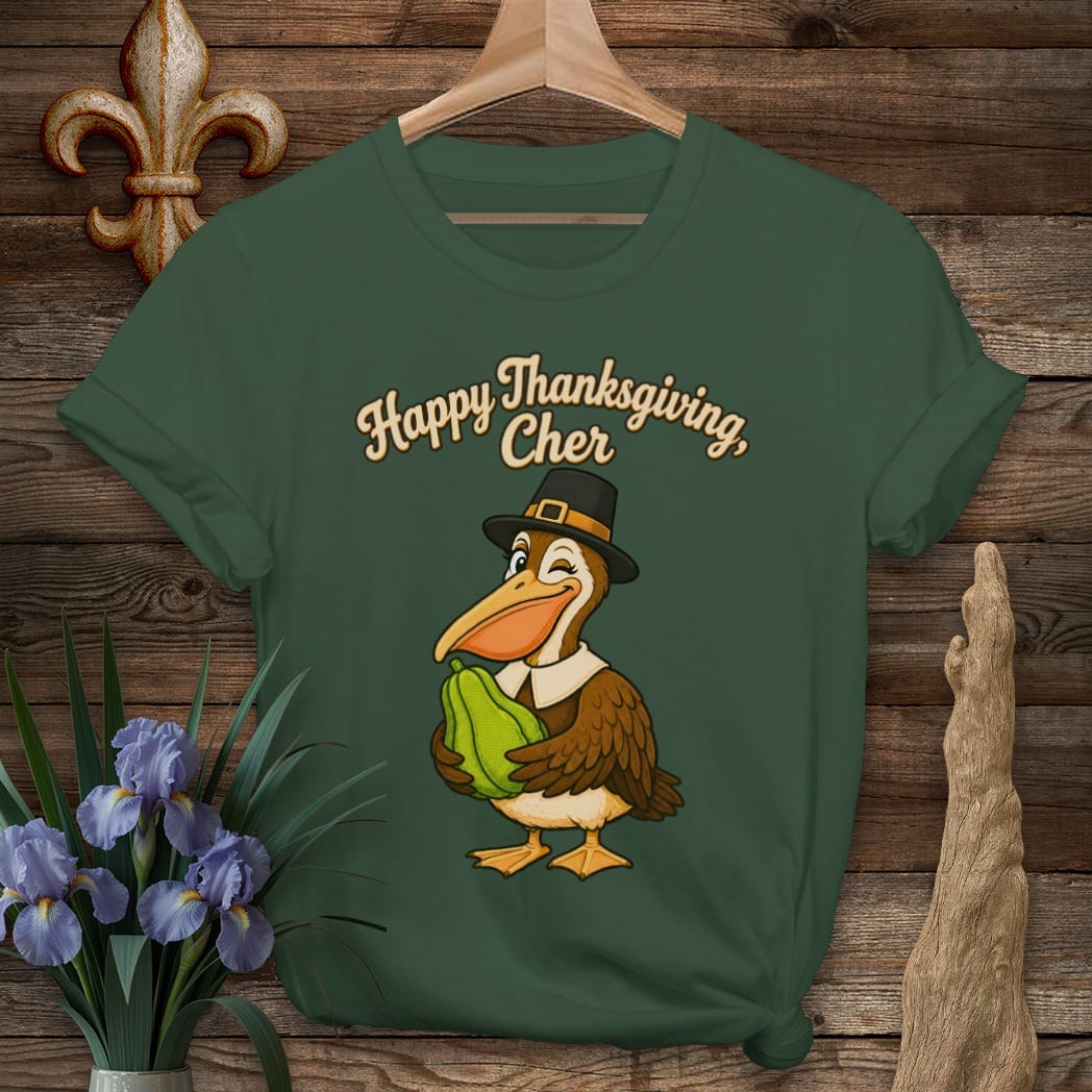 S / Forest Green Louisiana Happy Thanksgiving Cher T-Shirt by Laissez Faire Wear