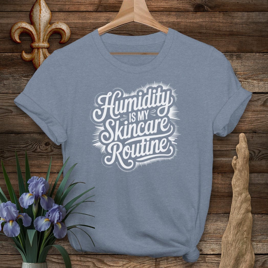 S / Heather Indigo Louisiana Humidity Is My Skincare Routine T-Shirt by Laissez Faire Wear