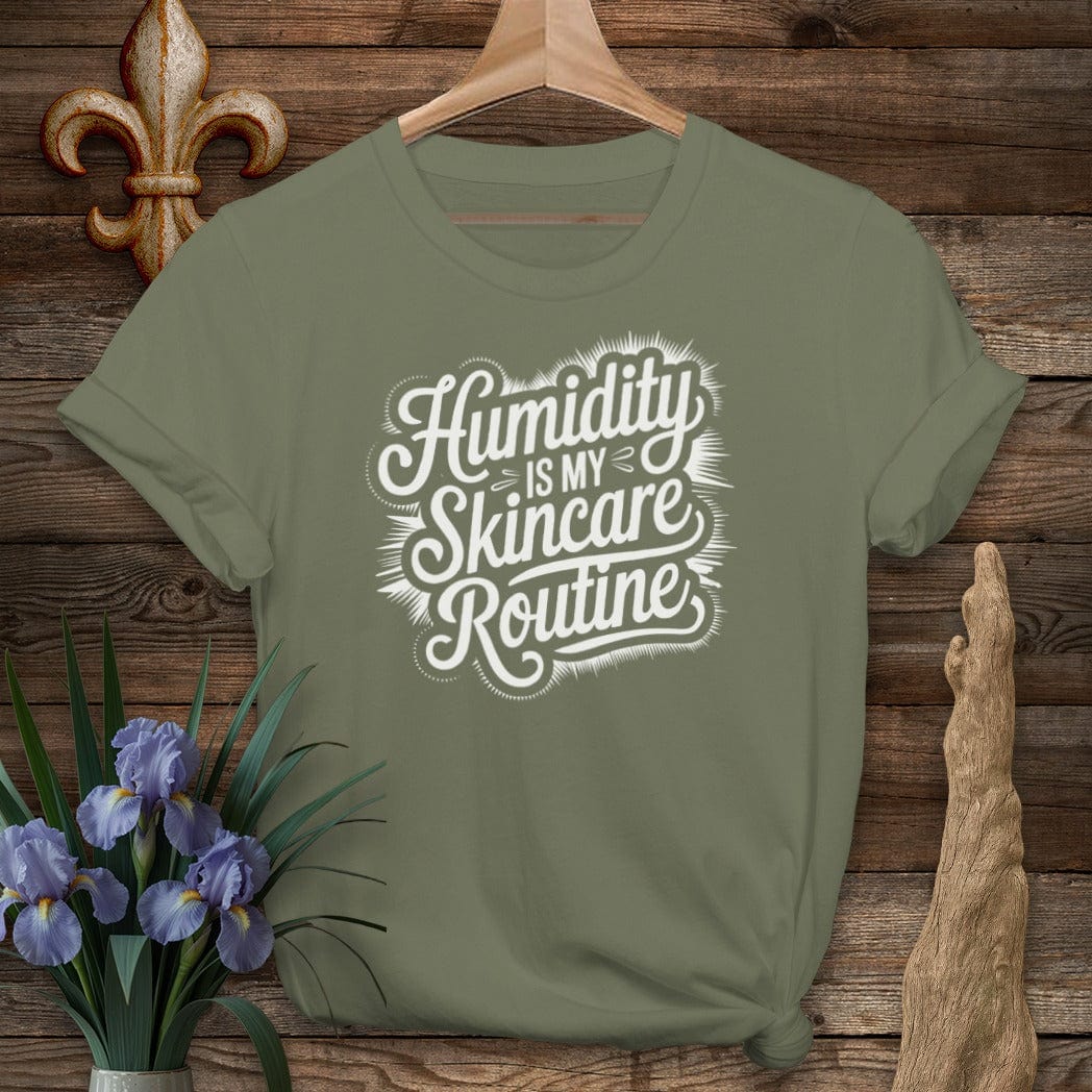 S / Military Green Louisiana Humidity Is My Skincare Routine T-Shirt by Laissez Faire Wear