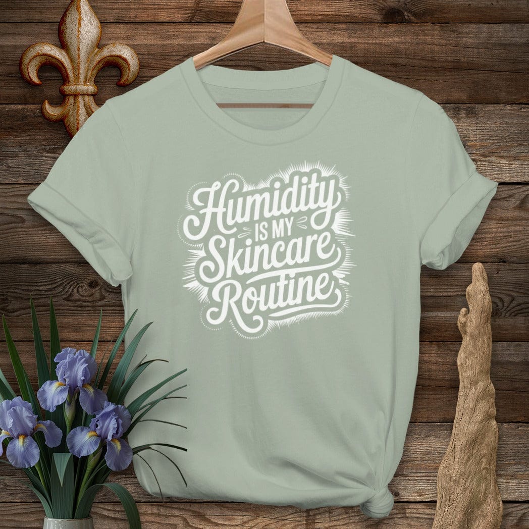 S / Sage Louisiana Humidity Is My Skincare Routine T-Shirt by Laissez Faire Wear