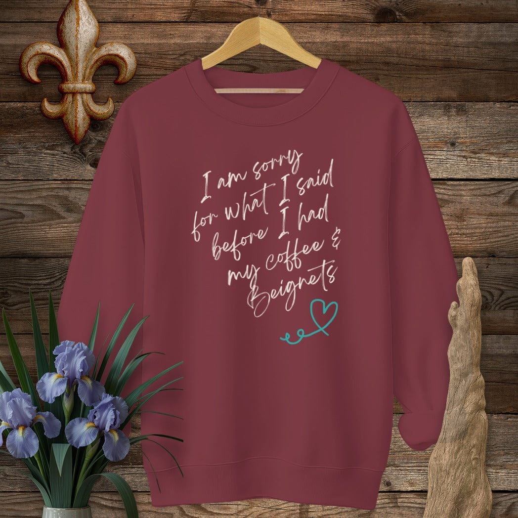 S / Garnet Louisiana I Am Sorry...Coffee And Beignets Sweatshirt by Laissez Faire Wear