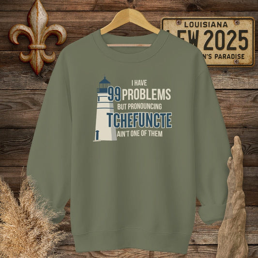 S / Military Green Louisiana I Have 99 Problems...Pronouncing Tchefuncte Ain't One Sweatshirt by Laissez Faire Wear